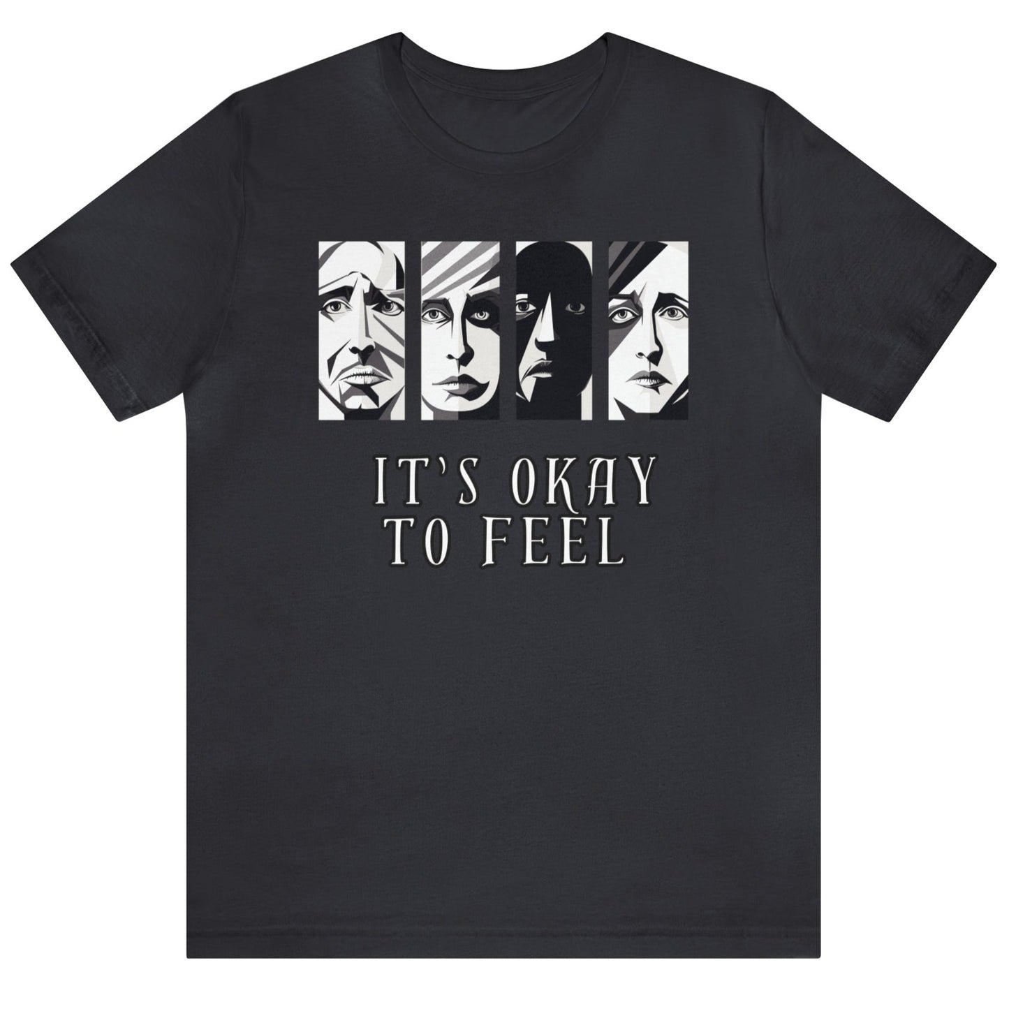 Dark grey mental health awareness t-shirt with four faces arranged horizontally across the shirt with the phrase 'It's Okay to Feel' below. Each face represents real emotions. Perfect for mental health advocates.